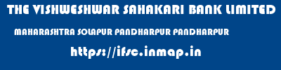 THE VISHWESHWAR SAHAKARI BANK LIMITED  MAHARASHTRA SOLAPUR PANDHARPUR PANDHARPUR  ifsc code